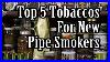 Top-5-Tobaccos-For-New-Pipe-Smokers-01-gone